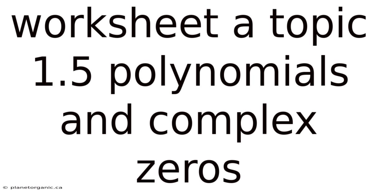 Worksheet A Topic 1.5 Polynomials And Complex Zeros