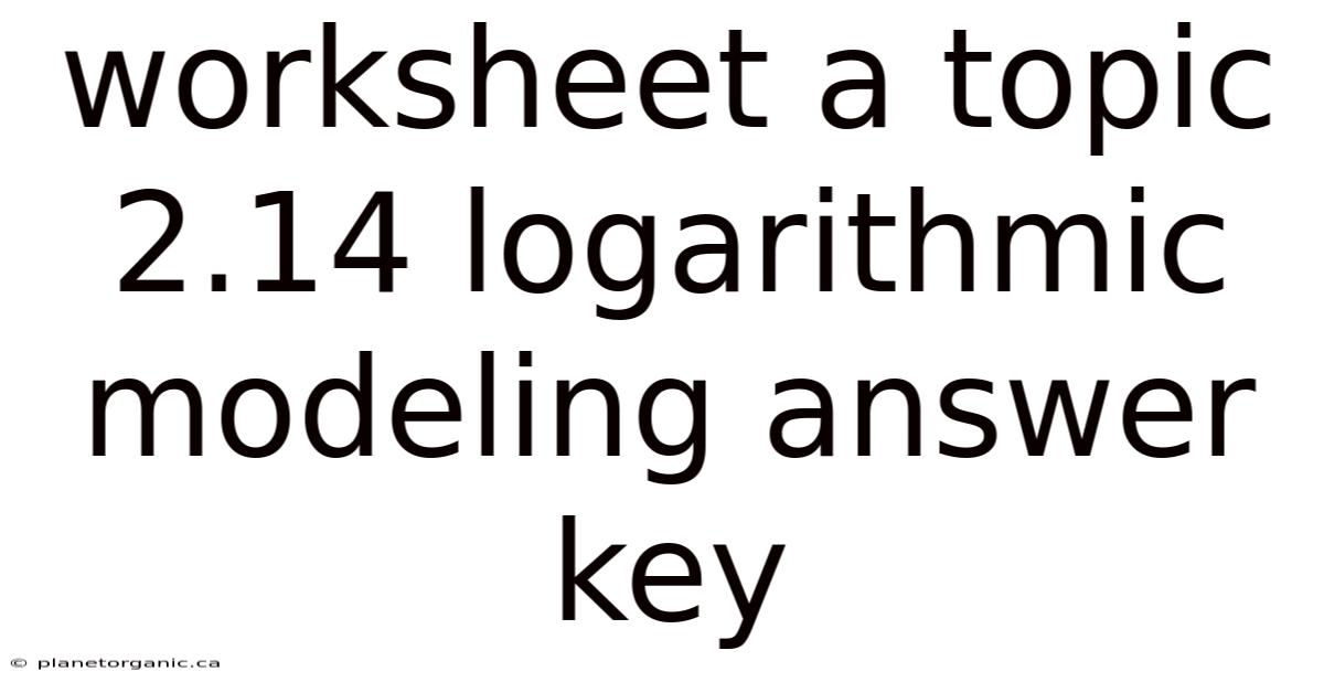 Worksheet A Topic 2.14 Logarithmic Modeling Answer Key
