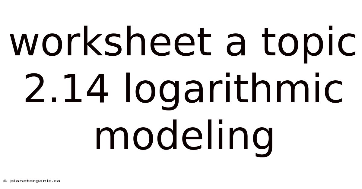 Worksheet A Topic 2.14 Logarithmic Modeling