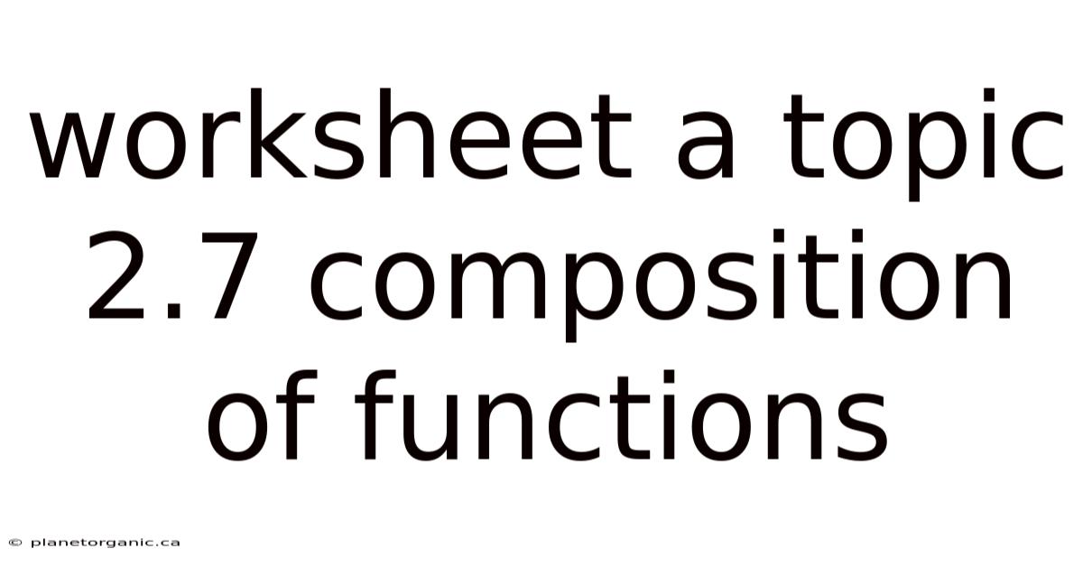 Worksheet A Topic 2.7 Composition Of Functions