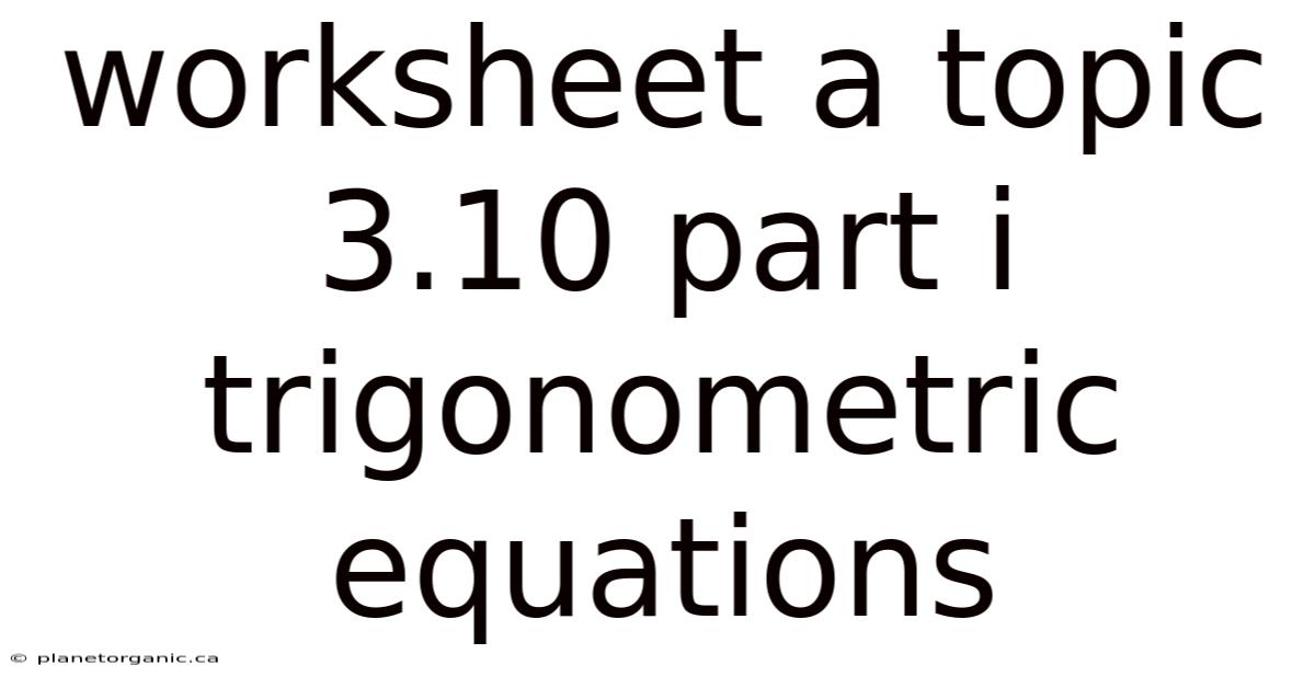 Worksheet A Topic 3.10 Part I Trigonometric Equations