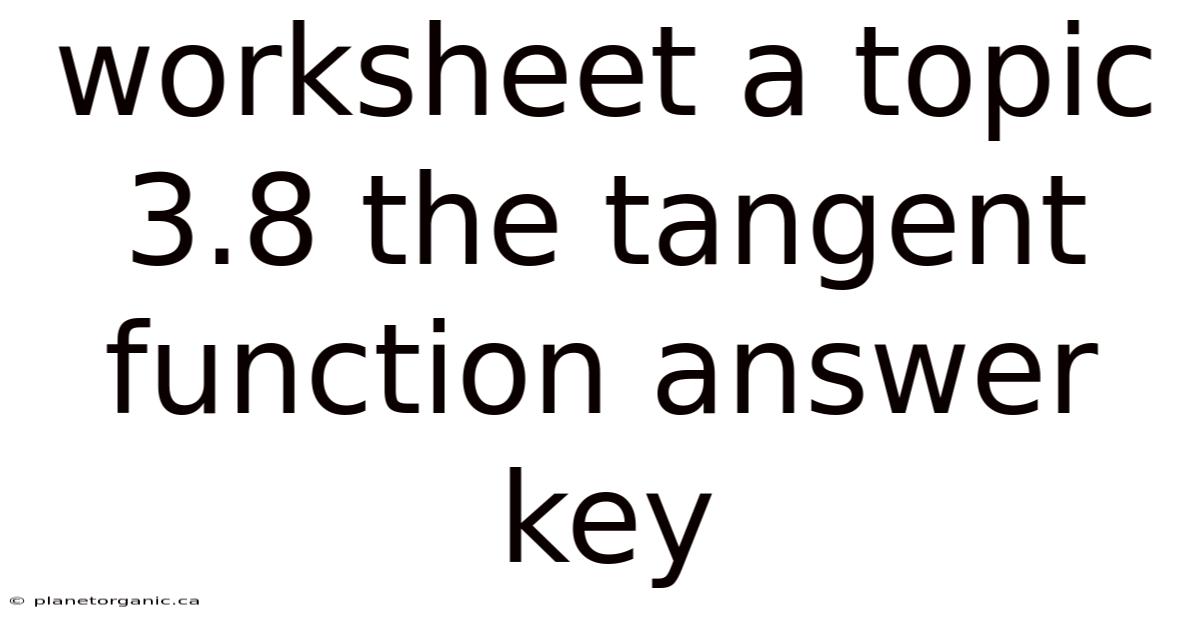 Worksheet A Topic 3.8 The Tangent Function Answer Key