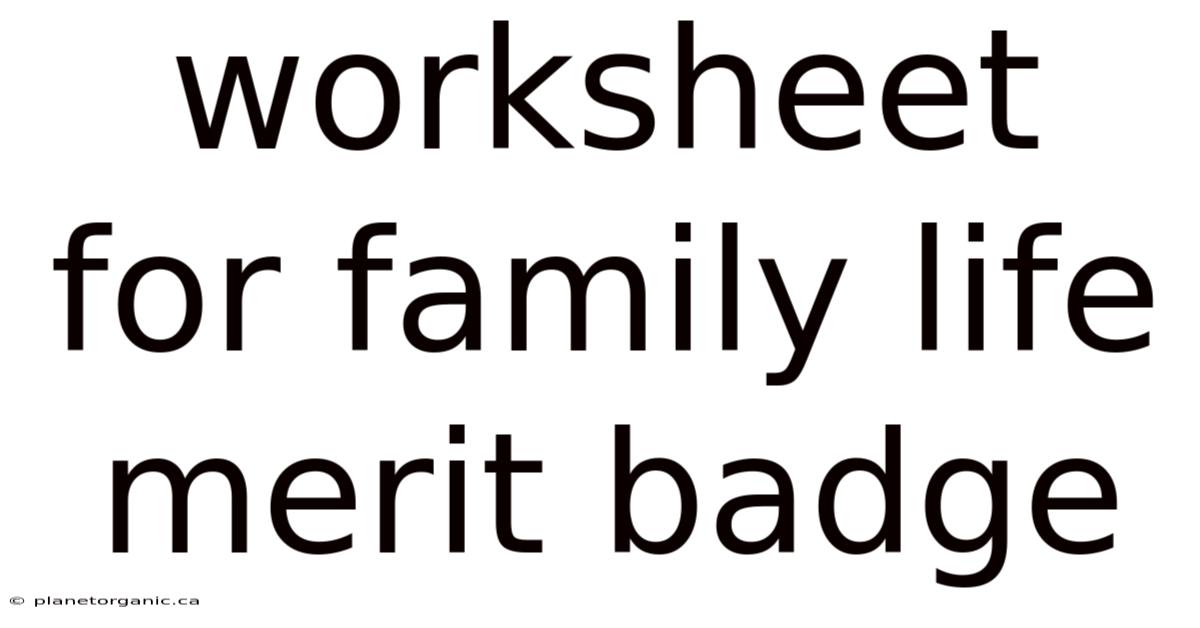 Worksheet For Family Life Merit Badge