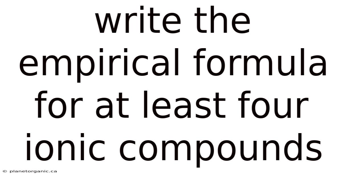 Write The Empirical Formula For At Least Four Ionic Compounds