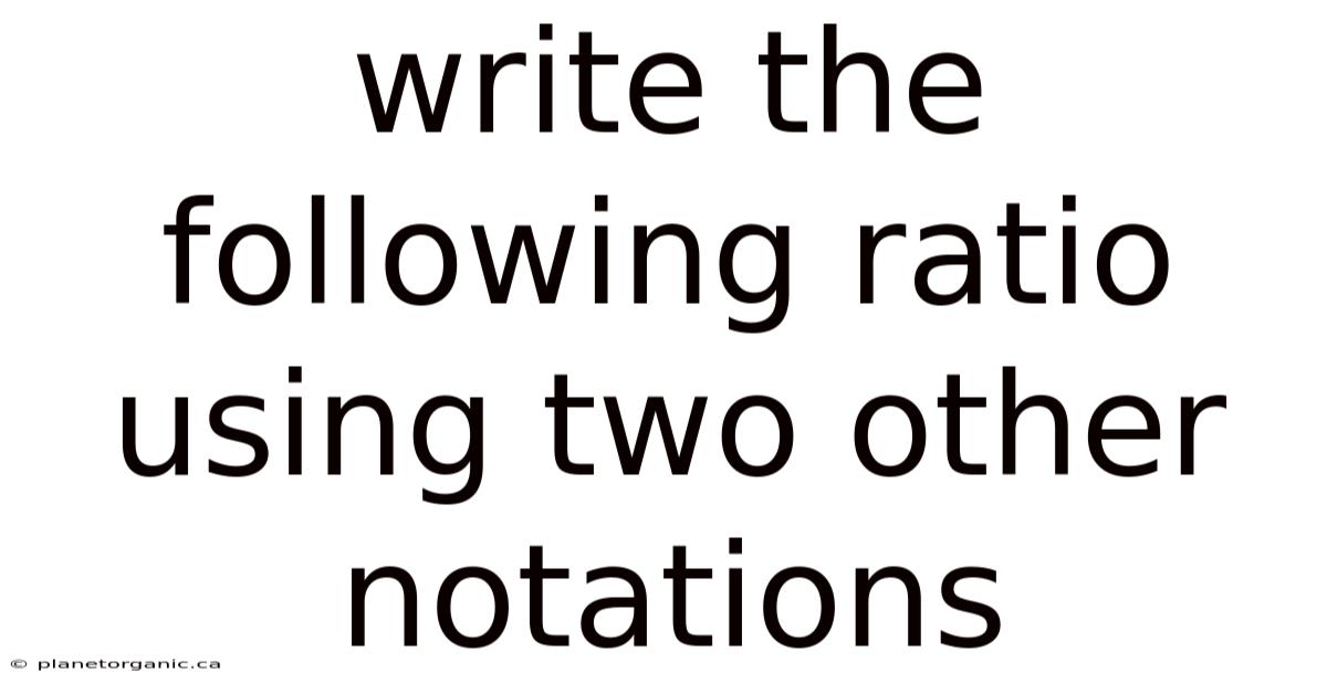 Write The Following Ratio Using Two Other Notations