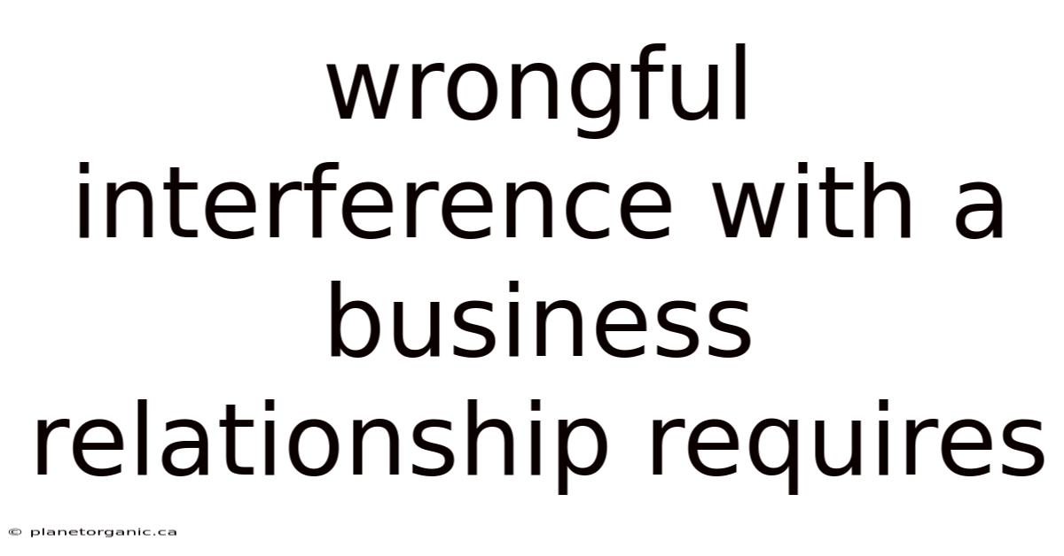 Wrongful Interference With A Business Relationship Requires