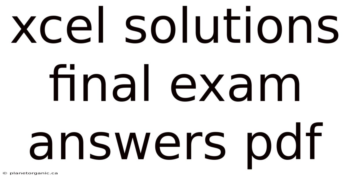 Xcel Solutions Final Exam Answers Pdf