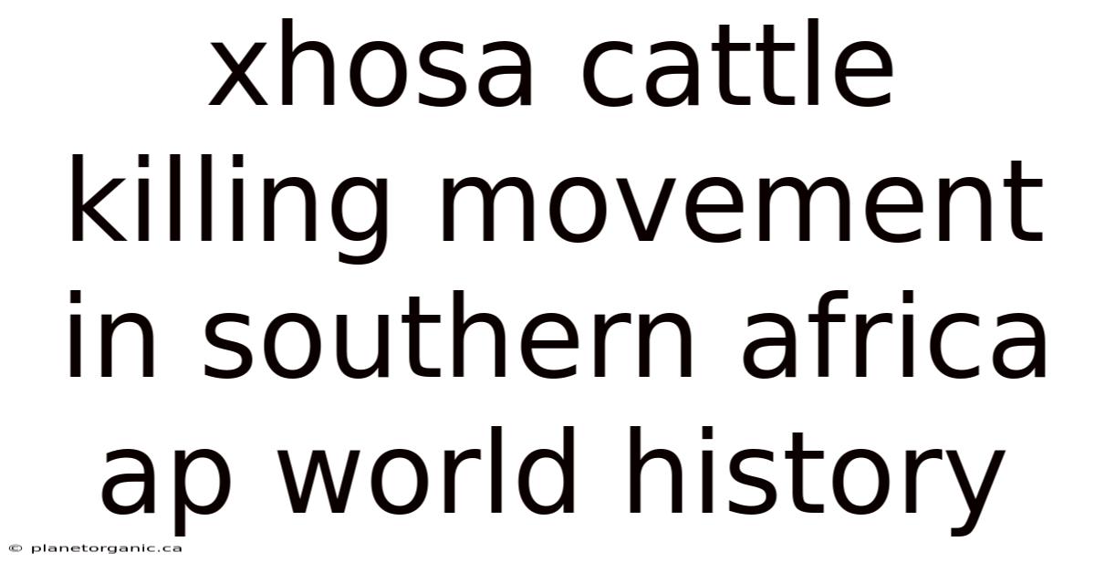 Xhosa Cattle Killing Movement In Southern Africa Ap World History