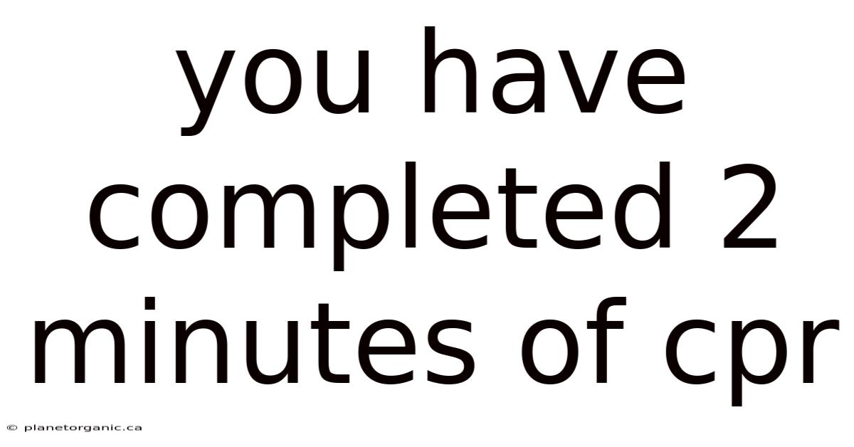 You Have Completed 2 Minutes Of Cpr