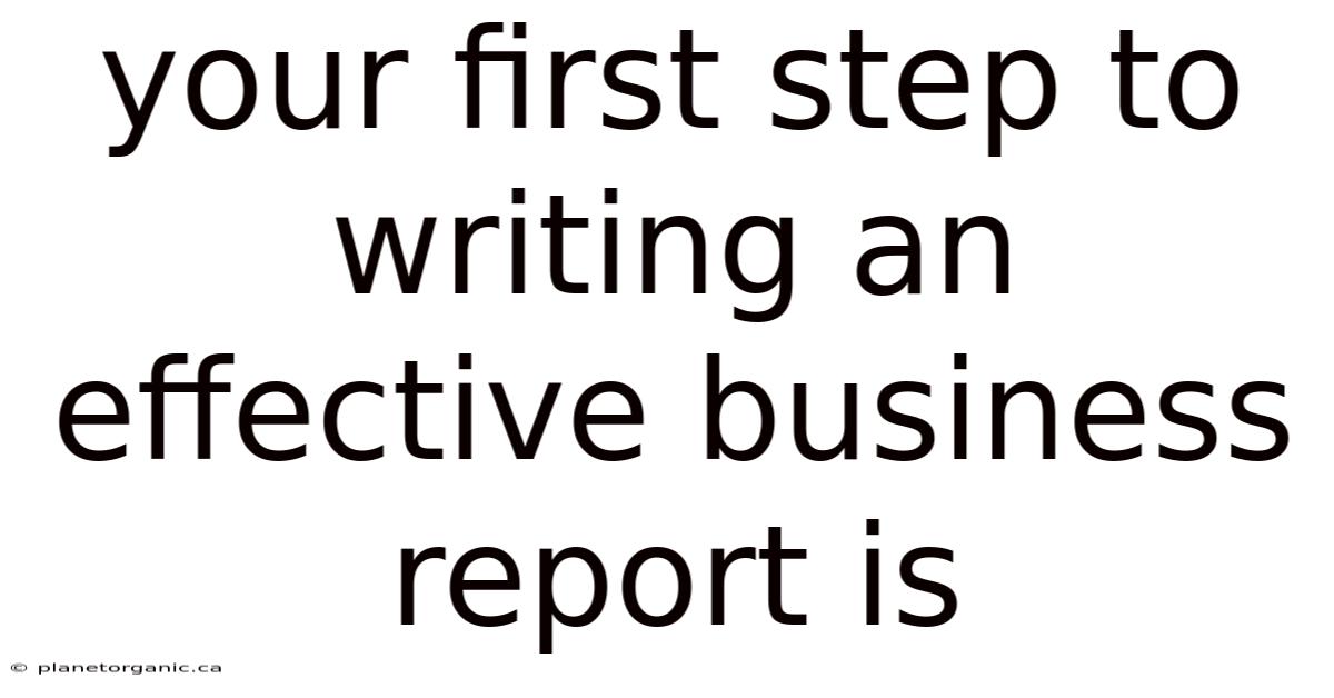 Your First Step To Writing An Effective Business Report Is
