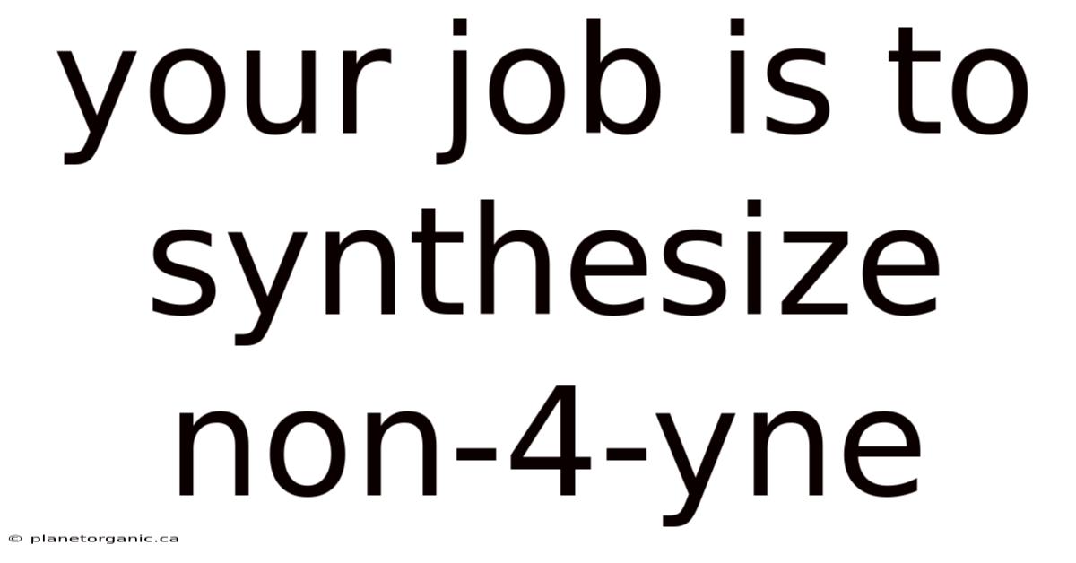 Your Job Is To Synthesize Non-4-yne